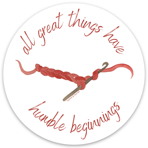 🧶 All Great Things Have Humble Beginnings 🧶- Sticker