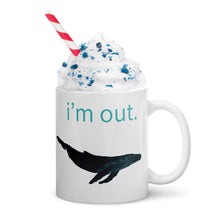 Load image into Gallery viewer, I’m Out. Whale Mug
